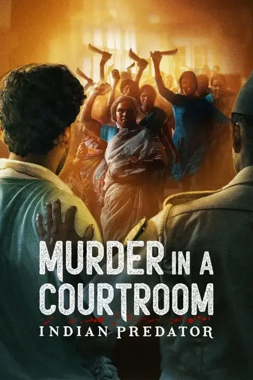 Download Indian Predator: Murder in a Courtroom (Season 1) Hindi Netflix Complete Web Series 480p | 720p WEB DL 25 indian predator murder in a courtroom season 1