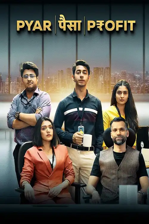 Download Pyaar Paisa Profit (2025) Season 1 Hindi WEB Series 480p | 720p | 1080p WEB DL 24 pyaar paisa profit 2025